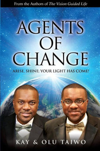 Agents Of Change: Arise, Shine; Your Light Has Come! Agents Of Change: Arise, Shine; Your Light Has Come!