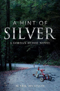 A Hint Of Silver: A Gordan Hudde Novel A Hint Of Silver: A Gordan Hudde Novel