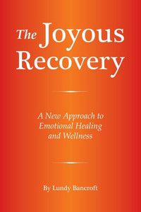 The Joyous Recovery: A New Approach To Emotional Healing And Wellness