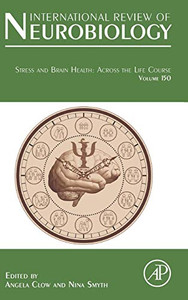 Stress and Brain Health: Across the Life Course (Volume 150) (International Review of Neurobiology)
