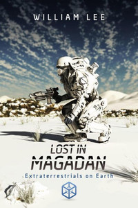 Lost In Magadan: Extraterrestrials On Earth Lost In Magadan: Extraterrestrials On Earth