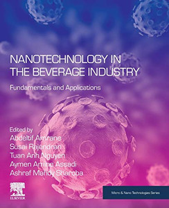 Nanotechnology in the Beverage Industry: Fundamentals and Applications (Micro and Nano Technologies)