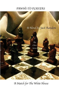 Pawns To Players: A Match For The White House (The Chess Series)