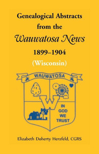 Genealogical Abstracts From The Wauwatosa News, 1899-1904 (Wisconsin)