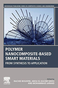 Polymer Nanocomposite-Based Smart Materials: From Synthesis to Application (Woodhead Publishing Series in Composites Science and Engineering)