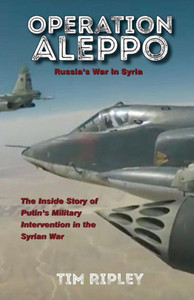 Operation Aleppo: Russia'S War In Syria Operation Aleppo: Russia'S War In Syria