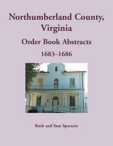 Northumberland County, Virginia Order Book, 1683-1686 Northumberland County, Virginia Order Book, 1683-1686