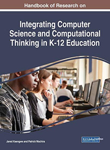 Handbook of Research on Integrating Computer Science and Computational Thinking in K-12 Education