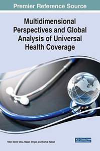 Multidimensional Perspectives and Global Analysis of Universal Health Coverage (Advances in Medical Diagnosis, Treatment, and Care)