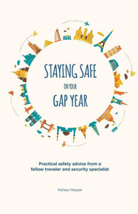 Staying Safe On Your Gap Year Staying Safe On Your Gap Year
