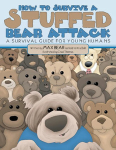 How To Survive A Stuffed Bear Attack: A Survival Guide For Young Humans How To Survive A Stuffed Bear Attack: A Survival Guide For Young Humans