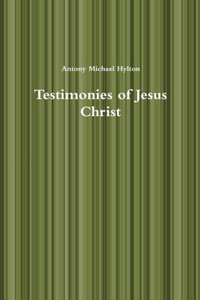 Testimonies Of Jesus Christ Testimonies Of Jesus Christ