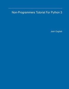Non-Programmers Tutorial For Python 3 Non-Programmers Tutorial For Python 3