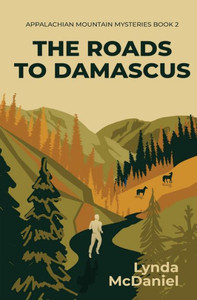 The Roads To Damascus: A Mystery Novel (Appalachian Mountain Mysteries) The Roads To Damascus: A Mystery Novel (Appalachian Mountain Mysteries)
