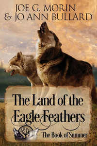 The Land Of The Eagle Feathers: The Book Of Summer (The Land Of Eagle Feathers)