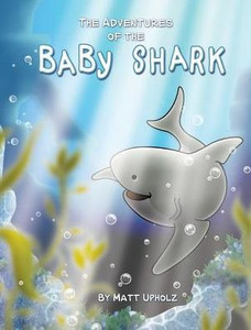 The Adventures Of The Baby Shark The Adventures Of The Baby Shark