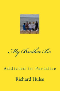 My Brother Bo: Addicted In Paradise My Brother Bo: Addicted In Paradise