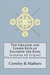The Greater And Lesser Keys Of Solomon The King The Greater And Lesser Keys Of Solomon The King