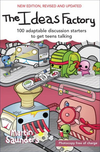 The Ideas Factory: 100 Adaptable Discussion Starters To Get Teens Talking The Ideas Factory: 100 Adaptable Discussion Starters To Get Teens Talking