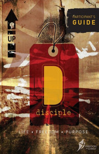Disciple, Participant'S Guide: Life. Freedom. Purpose. (Freedom In Christ Course)