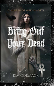 Bring Out Your Dead (Children Of Ankh Series Novellas)