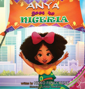 Anya Goes To Nigeria (3) (Anya'S World Adventures)
