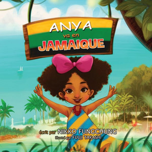 Anya Va En Jamaique (1) (Les Aventures D'Anya Autour Du Monde) (French Edition)