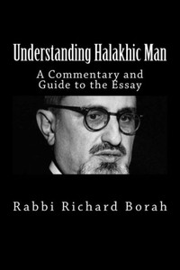 Understanding Halakhic Man: A Commentary And Companion Guide To The Essay Understanding Halakhic Man: A Commentary And Companion Guide To The Essay