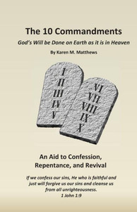 The 10 Commandments: God'S Will Be Done On Earth As It Is In Heaven The 10 Commandments: God'S Will Be Done On Earth As It Is In Heaven