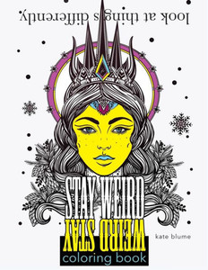 Stay Weird Coloring Book: Look At Things Differently (2) (Stay Weird Coloring Books) Stay Weird Coloring Book: Look At Things Differently (2) (Stay Weird Coloring Books)