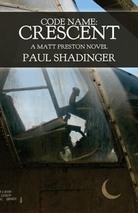 Code Name: Crescent: A Matt Preston Novel Code Name: Crescent: A Matt Preston Novel