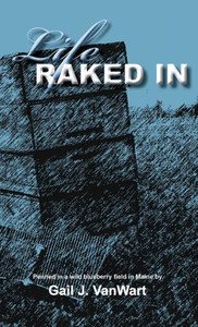 Life Raked In: Penned In A Wild Blueberry Field In Maine Life Raked In: Penned In A Wild Blueberry Field In Maine