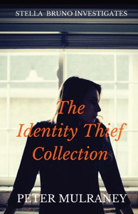 The Identity Thief Collection: Stella Bruno Investigates (1) (Stella Bruno Collections)