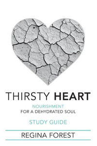 Thirsty Heart Study Guide: Nourishment For A Dehydrated Soul