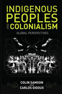 Indigenous Peoples And Colonialism: Global Perspectives Indigenous Peoples And Colonialism: Global Perspectives