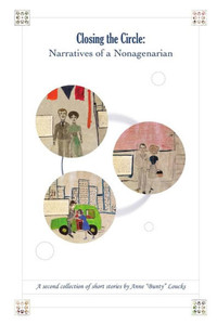 Closing The Circle: Narratives Of A Nonagenarian Closing The Circle: Narratives Of A Nonagenarian