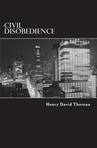 Civil Disobedience: Resistance To Civil Government Civil Disobedience: Resistance To Civil Government