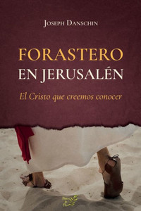 Forastero En Jerusal?n: El Cristo Que Creemos Conocer (Spanish Edition)