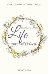 Living And Loving Life Through The Lord'S Prayer Living And Loving Life Through The Lord'S Prayer