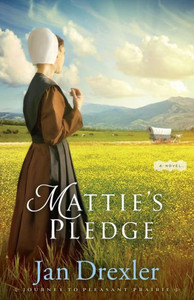 Mattie'S Pledge: A Novel (Journey To Pleasant Prairie) Mattie'S Pledge: A Novel (Journey To Pleasant Prairie)