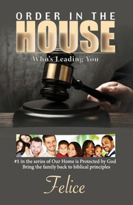 Order In The House: Who'S Leading You (1) (Our Home Is Protected By God) Order In The House: Who'S Leading You (1) (Our Home Is Protected By God)