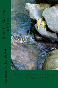 How To Relieve Stress: Stress Management Techniques For College Students How To Relieve Stress: Stress Management Techniques For College Students