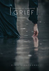 Prayers Of Honoring Grief Prayers Of Honoring Grief
