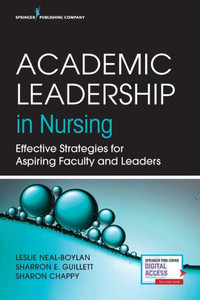 Academic Leadership In Nursing: Effective Strategies For Aspiring Faculty And Leaders