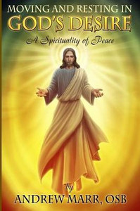 Moving And Resting In God'S Desire: A Spirituality Of Peace