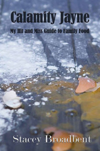 Calamity Jayne: My Hit And Miss Guide To Family Food