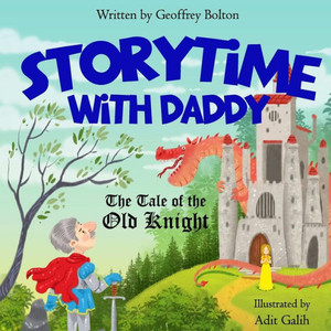 Storytime With Daddy: The Tale Of The Old Knight Storytime With Daddy: The Tale Of The Old Knight