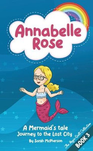 Annabelle Rose - A Mermaids Tale, Journey To The Lost City (Annabelle Rose - The Magical Quilt Collection)