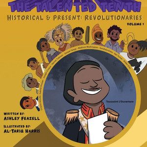 The Talented Tenth Historical & Present: Revolutionaries