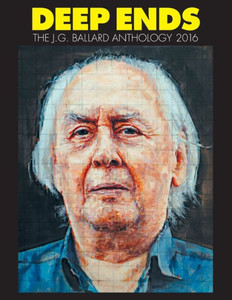 Deep Ends: The J.G. Ballard Anthology 2016
